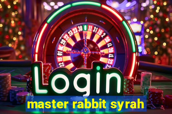 master rabbit syrah