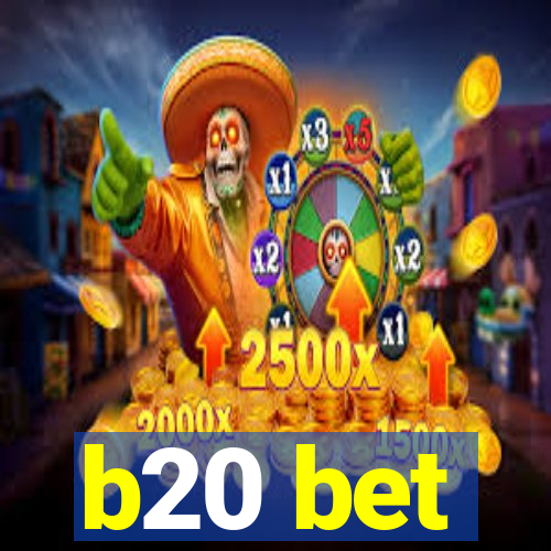 b20 bet