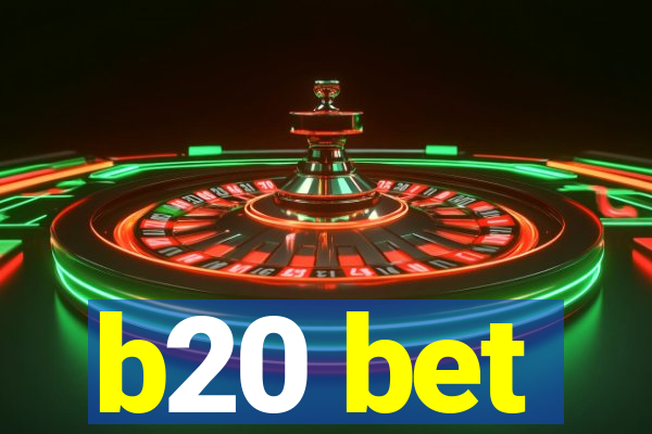 b20 bet