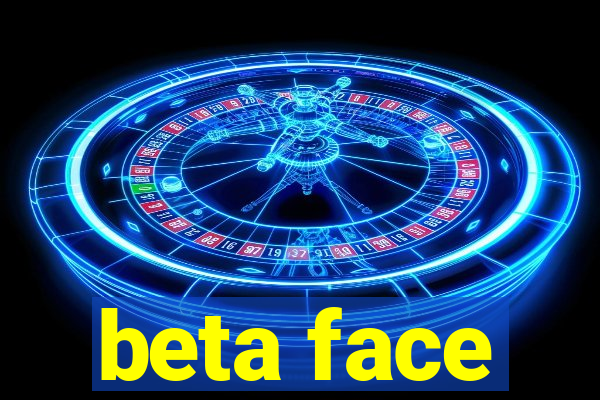 beta face