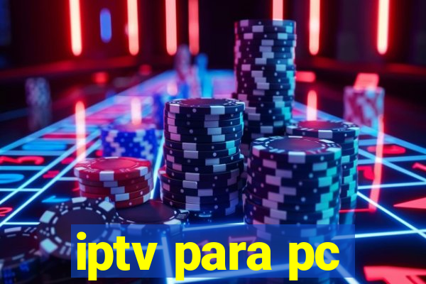 iptv para pc