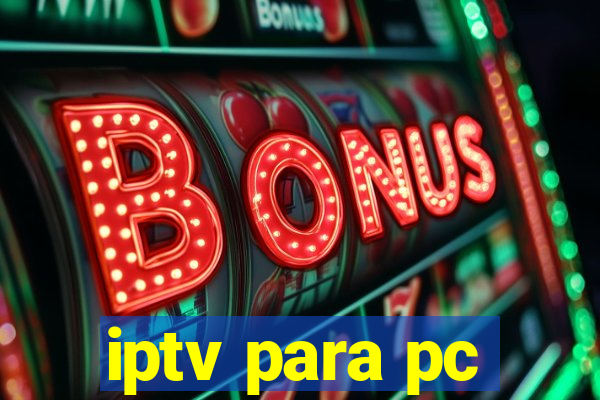 iptv para pc