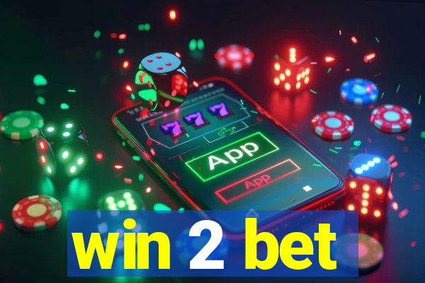 win 2 bet