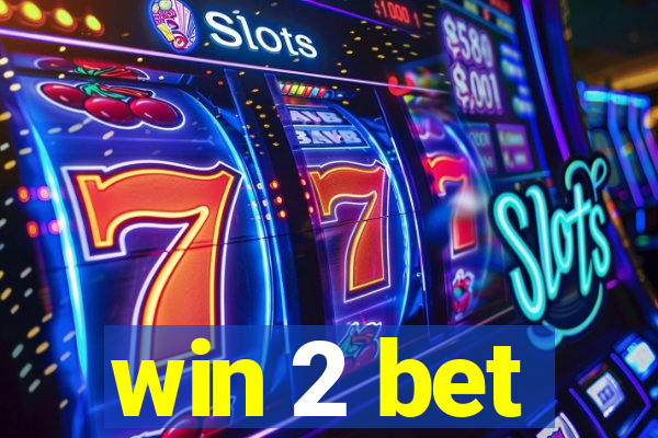 win 2 bet