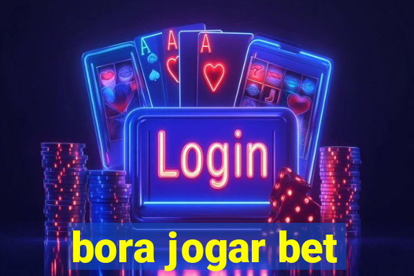 bora jogar bet