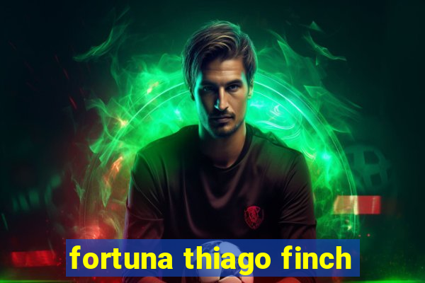 fortuna thiago finch