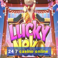 24 7 casino online