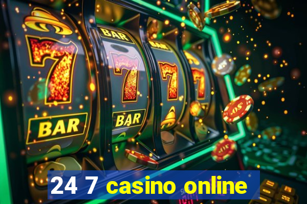 24 7 casino online