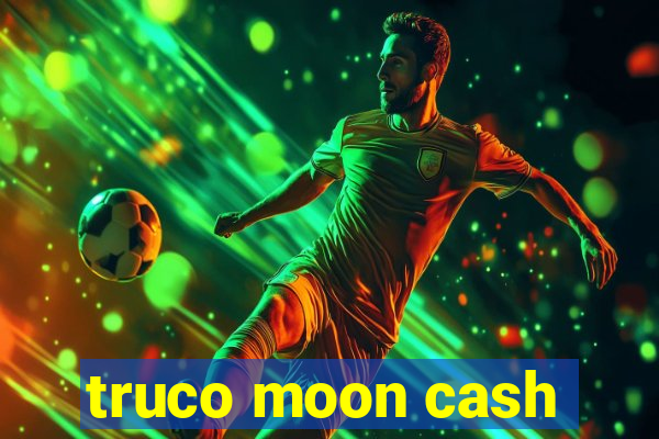 truco moon cash