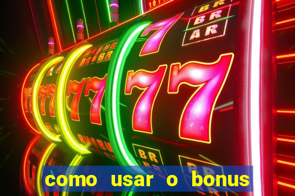 como usar o bonus do estrela bet