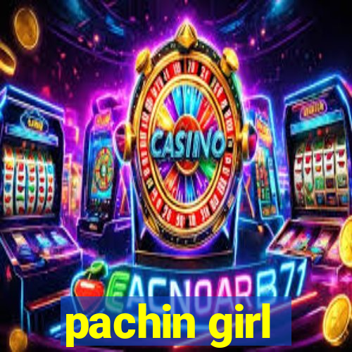 pachin girl