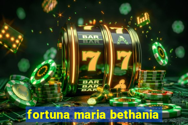 fortuna maria bethania