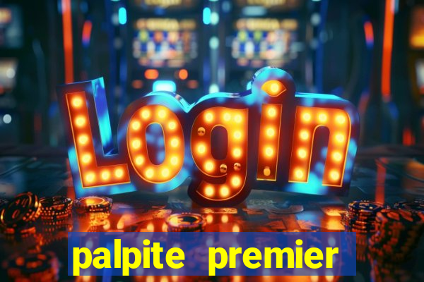 palpite premier league hoje