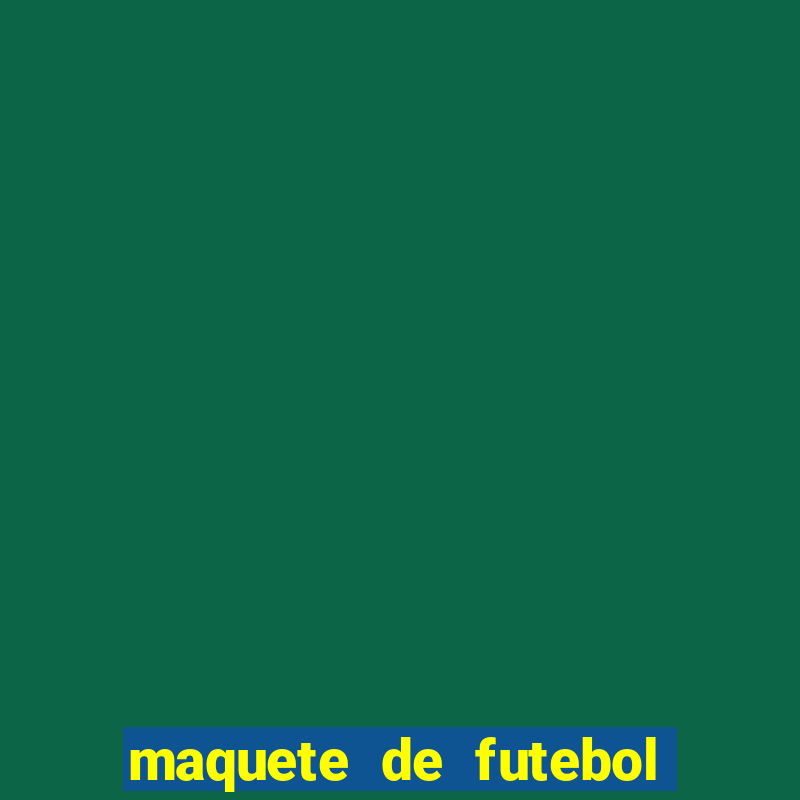 maquete de futebol de isopor