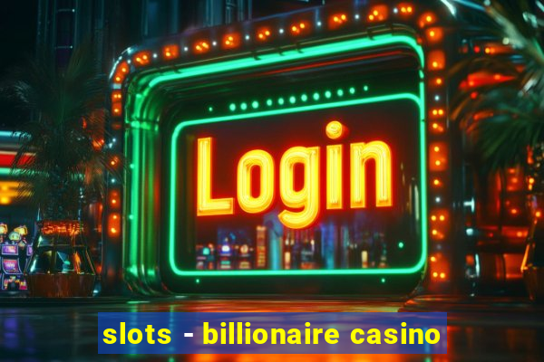 slots - billionaire casino