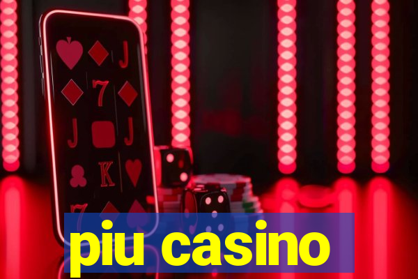 piu casino