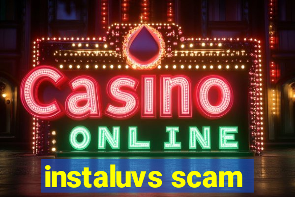 instaluvs scam