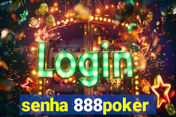 senha 888poker