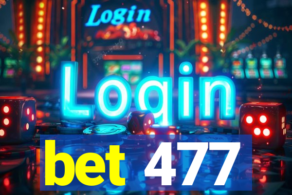 bet 477