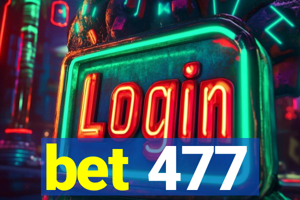 bet 477