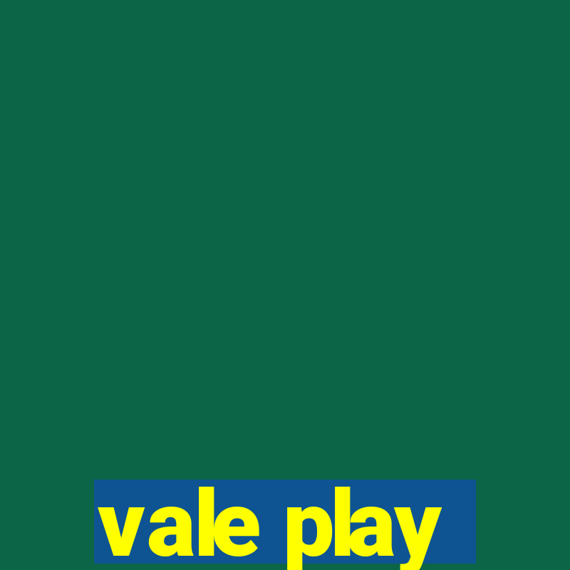 vale play