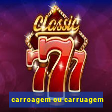 carroagem ou carruagem