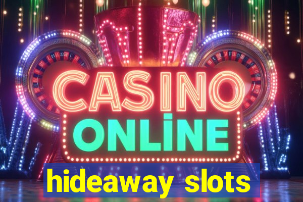 hideaway slots