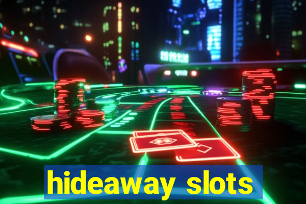 hideaway slots