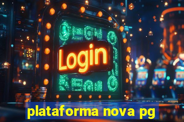 plataforma nova pg