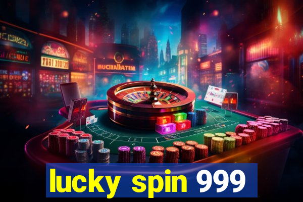 lucky spin 999