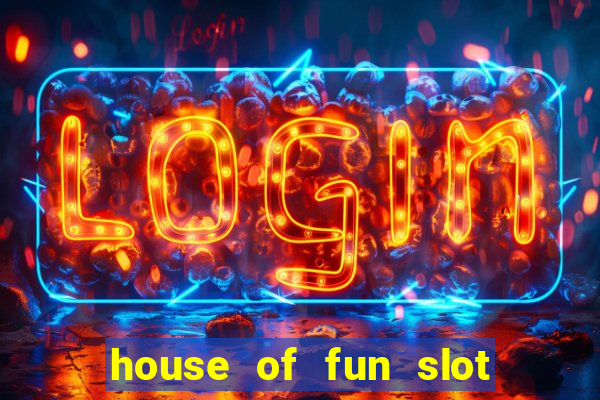 house of fun slot free coins