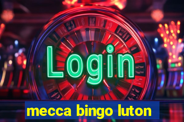 mecca bingo luton