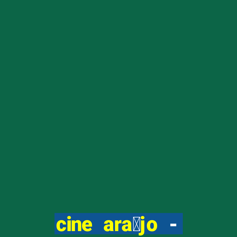 cine ara煤jo - cine porto velho