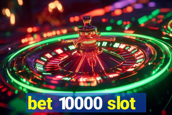 bet 10000 slot