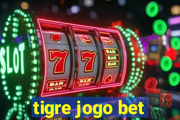 tigre jogo bet