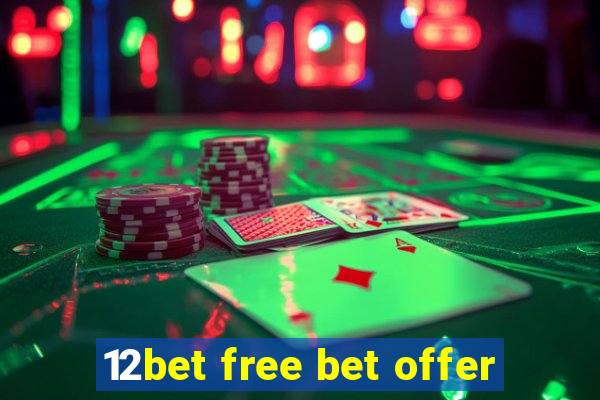 12bet free bet offer