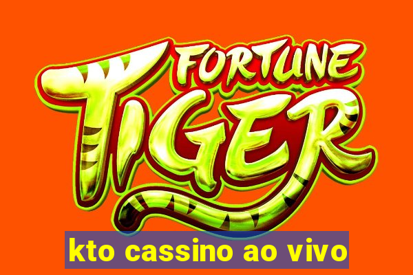 kto cassino ao vivo