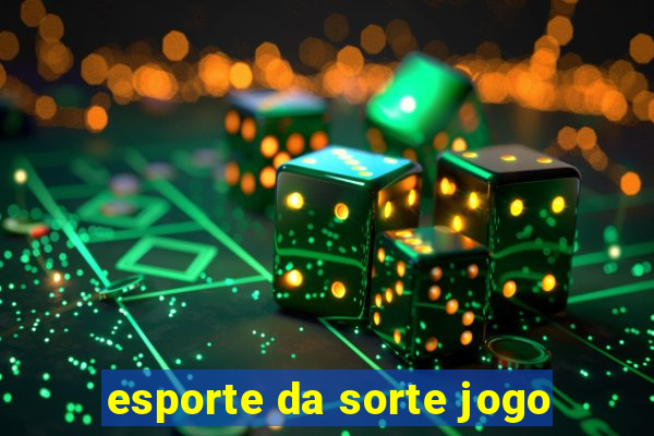 esporte da sorte jogo