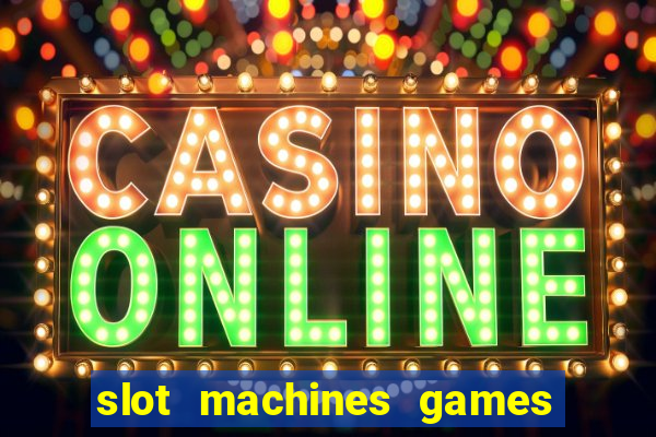 slot machines games for pc