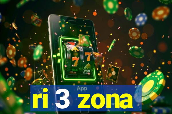 ri 3 zona