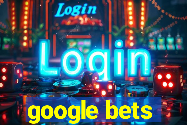 google bets