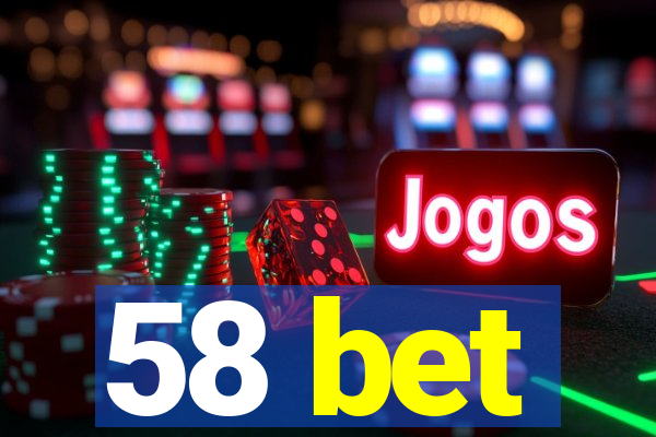 58 bet