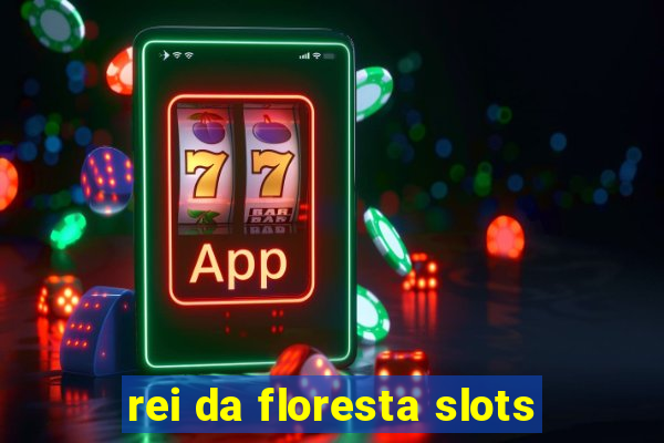 rei da floresta slots