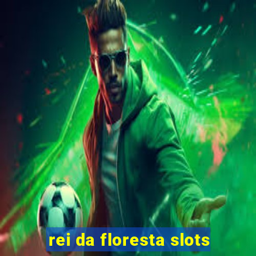 rei da floresta slots