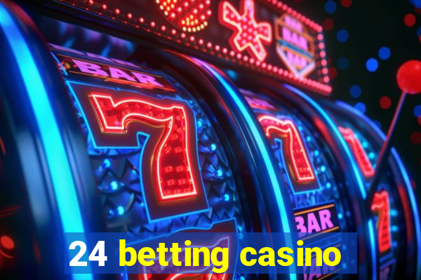 24 betting casino