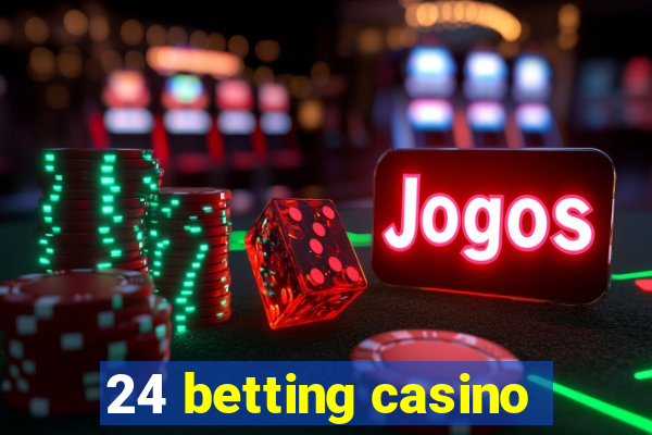 24 betting casino