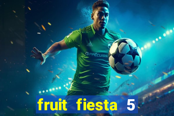 fruit fiesta 5 reel slot