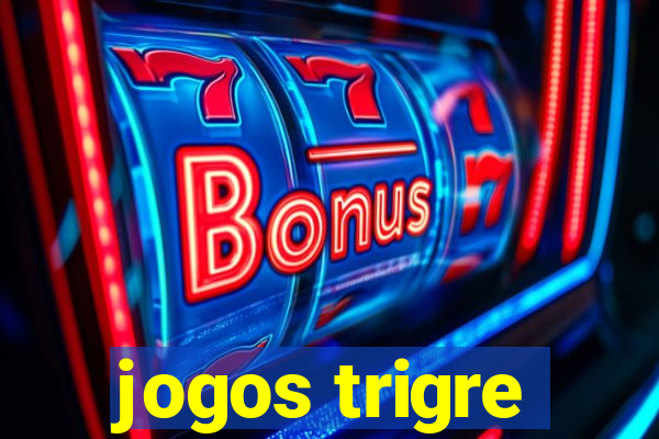 jogos trigre