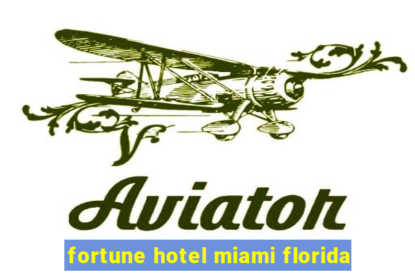 fortune hotel miami florida