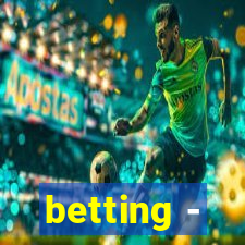 betting -